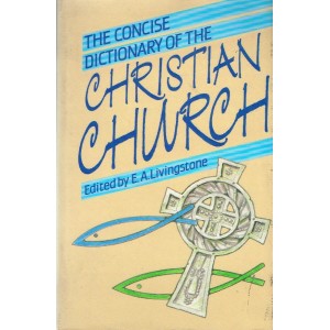 2nd Hand - The Concise Dictionary Of The Christian Church Edited By E A Livingstone